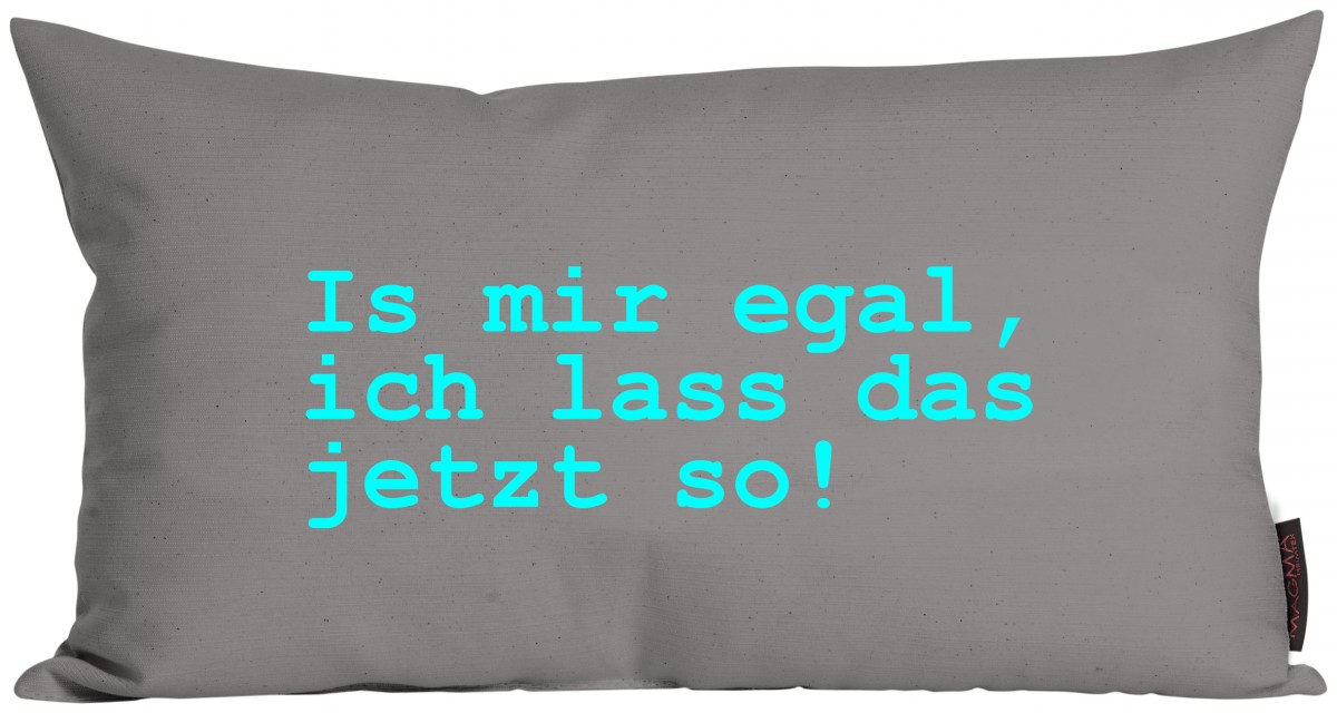Kissen Spruchkissen Zitate "Is mir egal, ich lass das jetzt so